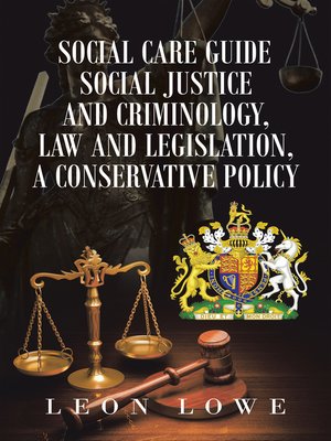 cover image of Social Care Guide Social Justice and Criminology, Law and Legislation, a Conservative Policy